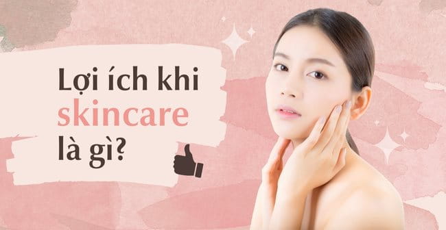 Lợi ích khi skincare là gì?